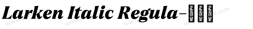 Larken Italic Regula字体转换 Larken Italic Regula字体转换